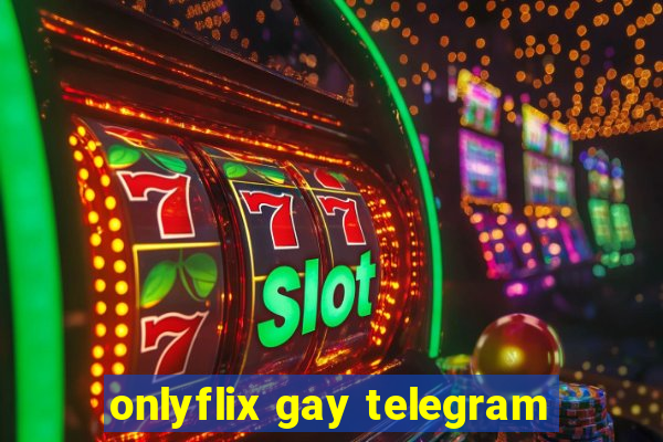 onlyflix gay telegram